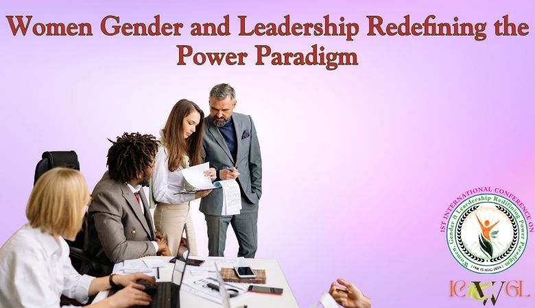 1st International Conference on Women Gender and Leadership Redefining the Power Paradigm
