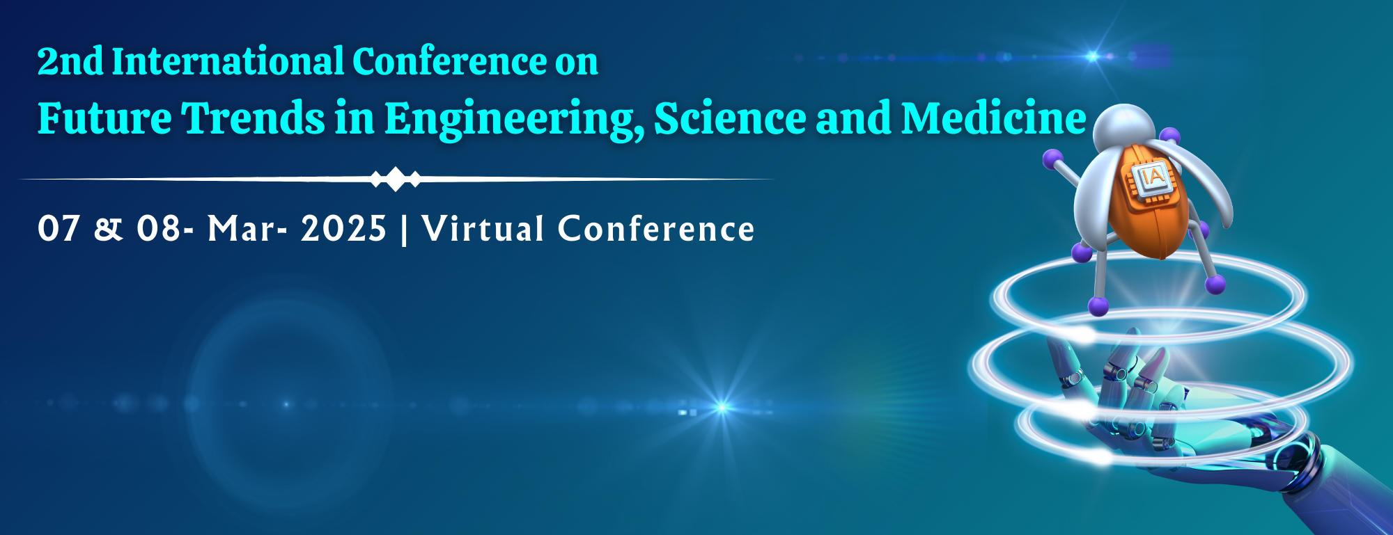 2nd International Conference on  Future Trends in Engineering, Science and Medicine 2025